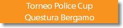 Torneo Police Cup Questura Bergamo